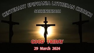 GOOD FRIDAY  CELC  SAKHINETIPALLI  29032024  1100 AM [upl. by Verna]