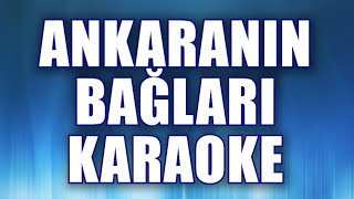 ANKARANIN BAĞLARI KARAOKE ton LA [upl. by Esyla]