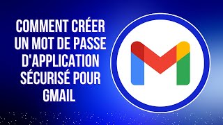 Comment créer un mot de passe dapplication sécurisé pour Gmail Google  2024 [upl. by Tremain]