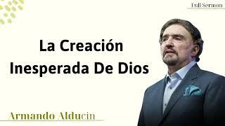 La creación inesperada de Dios  Dr Armando Alducin [upl. by Orvan617]