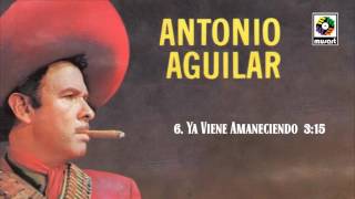 Ya Viene Amaneciendo  Antonio Aguilar Audio Oficial [upl. by Braasch]