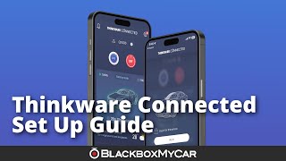 Thinkware Connected App Set Up Guide  Review  BlackboxMyCar [upl. by Krucik]