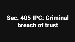 Sec 405 IPC Criminal breach of trust [upl. by Olnek]