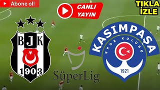 BEŞİKTAŞ KASIMPAŞA MAÇI CANLI İZLE [upl. by Iek]