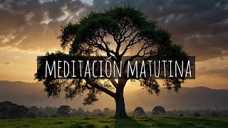 Meditación matutina programa tu mente para un día próspero y consciente [upl. by Cory]