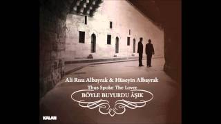 Ali Rıza amp Hüseyin Albayrak  Âşk Meyi The Wine of Love [upl. by Gavin]