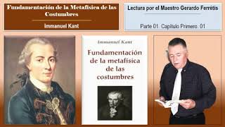 Fundamentación de la Metafísica de las Costumbres Parte 01 Capítulo Primero 01 [upl. by Alesram]