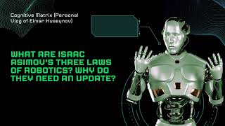 What are Isaac Asimovs Three Laws of Robotics Why do they need an update [upl. by Enyawed]