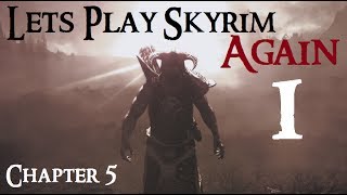 Lets Play Skyrim Again  Chapter 5 Ep 1 [upl. by Ronalda]