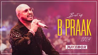 Best Of B Praak 2024 Jukebox  Latest Punjabi Song 2024  New Punjabi Song 2024  Speed Records [upl. by Gintz]