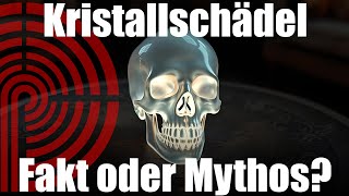 Kristallschädel  Fakt oder Mythos [upl. by Enerehs]