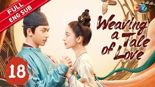 【ENG SUB】Weaving a Tale of Love EP18  StarringNa Zha、Xu Weizhou【ChinaZoneRomance】 [upl. by Nyloj]