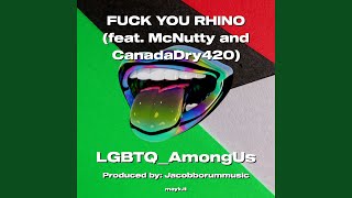 f YOU RHINO feat McNutty and CanadaDry420 [upl. by Trepur]