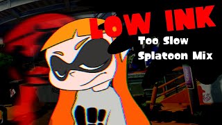 LOW INK  FNF Splatoon Mix Too Slow [upl. by Eniamaj453]