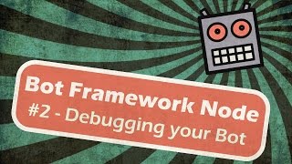 Microsoft Bot Framework Node  Debugging your Bot [upl. by Adarbil]