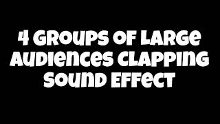 4 Groups of Large Audiences Clapping Sound Effect [upl. by Ardiedak523]