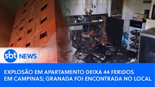 Explosão em apartamento deixa 44 feridos em Campinas granada foi encontrada no local [upl. by Nnyliram]