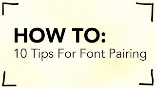 10 Tips for Pairing Fonts [upl. by Bertelli940]