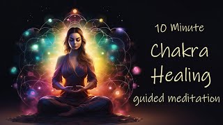 10 Minute Chakra Healing Guided Meditation [upl. by Franciskus]