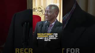 Recruitment for Germany jobs to start in 2 weeks – Ruto [upl. by Alemat]