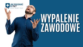 Wypalenie zawodowe lekarza  jak sobie z nim radzić [upl. by Graybill]