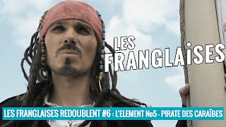 quotLes Franglaises Redoublentquot 6 LElément numéro 5  Le Pirate des Caraïbes [upl. by Hamlani]