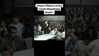 Vüqarın Əliislama verdiyi cavabı Məşədibaba bəyəndi meyxana mesedibaba vuqarbileceri deyisme [upl. by Latoyia]