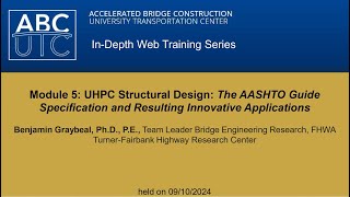 Module 5 UHPC Structural Design The AASHTO Guide Specification amp Resulting Innovative Applications [upl. by Gnilhsa971]