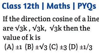 If the direction cosine of a line are √3k  √3k √3k then the value of k is A ±1 B ±√3 C ±3 [upl. by Brianna836]