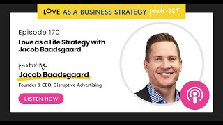 Love as a Life Strategy with Jacob Baadsgaard [upl. by Htide620]