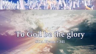 To God be the glory SDA Hymn  341 [upl. by Anesusa126]