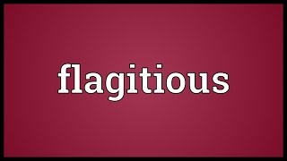 Flagitious Meaning [upl. by Evania]