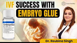 Embryo Glue क्या होता है  IVF Success और Miscarriage में कैसे Helpful है  Dr Reubina Singh [upl. by Enneibaf]