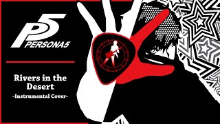 Persona 5  quotRivers in the Desertquot Instrumental Cover  damusicmahn [upl. by Epuladaugairam]