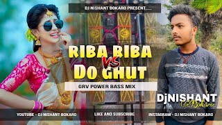 Do Ghut Vs Riba Riba  2024 Durga Special Mix  Dj Nishant Power Of Bokaro [upl. by Douville]