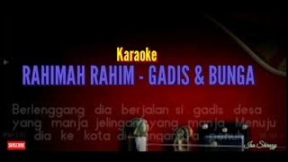 KARAOKE GADIS DAN BUNGA  RAHIMAH RAHIM [upl. by Massimiliano]