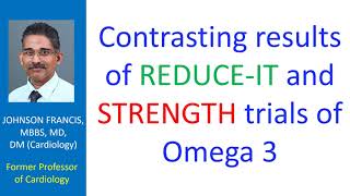 Contrasting results of REDUCE IT and STRENGTH trials of Omega 3 [upl. by Nilak]