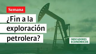 ¿Acabar con la exploración de petróleo en Colombia [upl. by Lexerd845]