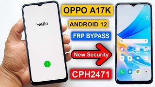 OPPO A17K FRP BYPASS ANDROID 12  OPPO A17K CPH2471 GOOGLE ACCOUNT BYPASS  OPPO A17K FRP UNLOCK [upl. by Anoid120]