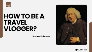 Becoming a Traveler  Samuel Johnson [upl. by Isewk720]