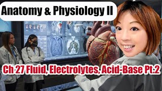 Ch 27 Fluid Electrolytes AcidBase Part 2 [upl. by Di210]