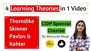 Learning Theories  Thorndike Pavlov Skinner Kohler for CTET2019  Paper 01 amp 02 [upl. by Conney]