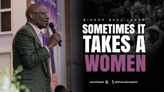 BISHOP NOEL JONES  SOMETIMES IT TAKES A WOMEN  MAY 12 2024 [upl. by Ursula655]