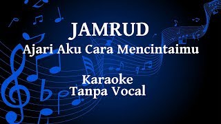 Jamrud  Ajari Aku Cara Mencintaimu Karaoke [upl. by Gilbye252]