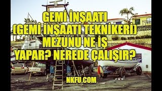 Gemi İnşaatı Mezunu Gemi İnşaatı Teknikeri Ne İş Yapar Nerede Çalışır [upl. by Crelin]