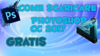 Come scaricare Photoshop CC 2017 totalmente gratis [upl. by Suhpoelc764]