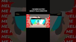 THE MIND ELECTRIC  GRAVITYFALLS ANIMATION [upl. by Dnomder]