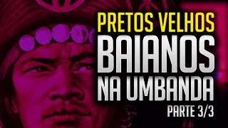 Umbanda Eu Sinto  A Linha dos Baianos na Umbanda Pretos Velhos  Parte 33 [upl. by Eeralih373]