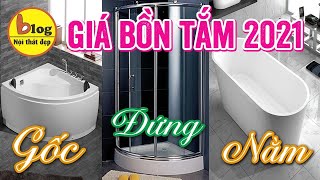 Bảng báo giá chi tiết tất cả các loại bồn tắm hiện nay  Bạn chọn loại nào [upl. by Ainirtac]