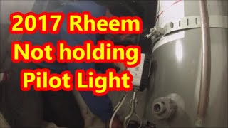 Rheem 2017 Not holding pilot light [upl. by Teague227]